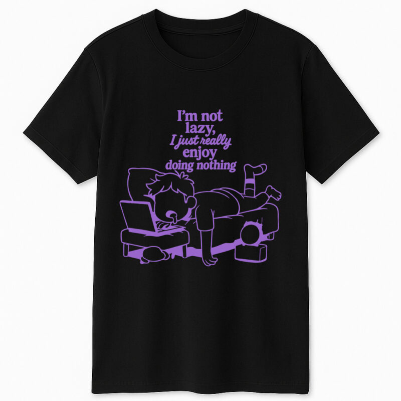 I am not lazy | Unisex Motivational T-Shirt for Healthy Hearts